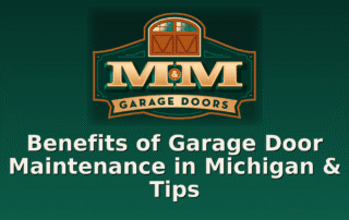 Benefits of Garage Door Maintenance in Michigan