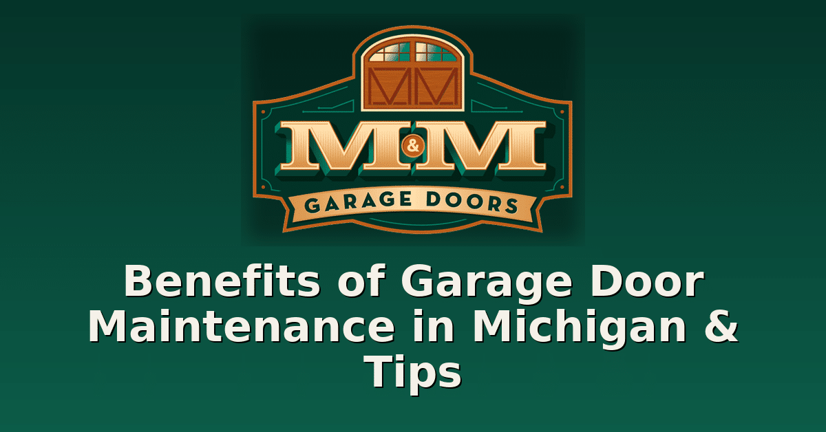 Benefits of Garage Door Maintenance in Michigan